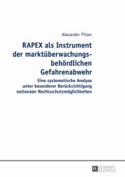 Das Schnellwarnsystem RAPEX als Instrument marktueberwachungsbehoerdlicher Gefahrenabwehr