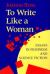 To Write Like a Woman : Essays in Feminism and Science Fiction