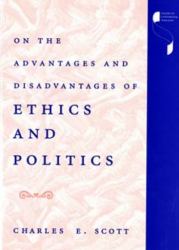 On the Advantages and Disadvantages of Ethics and Politics