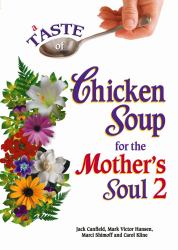 Taste of Chicken Soup for the Mother's Soul 2