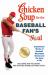 Chicken Soup for the Baseball Fan's Soul