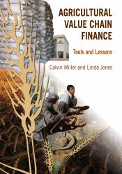 Agricultural Value Chain Finance : Tools and Lessons