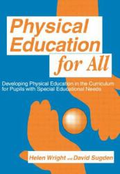 Physical Education for All : Developing Physical Education in the Curriculum for Pupils with Special Difficulties