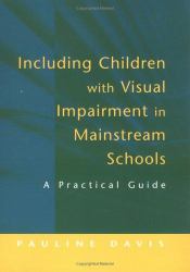 Including Children with Visual Impairment in Mainstream Schools : A Practical Guide