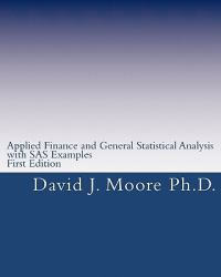 Applied Finance and General Statistical Analysis : With SAS Examples, First Edition