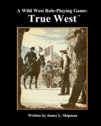 A Wild West Role-Playing Game: True West