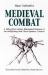 Medieval Combat : A 15th Century Illustrated Manual of Swordfighting and Close-Quarters Combat