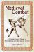 Medieval Combat : A Fifteenth-Century Illustrated Manual of Swordfighting and Close-Quarter Combat