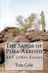 The Sands of Pima Arroyo : And Other Essays