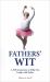 Fathers' Wit : 1,500 Quotations to Help You Laugh with Father