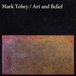 Mark Tobey : Art and Belief