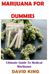 Marijuana for Dummies : Ultimate Guide to Medical Marijuana