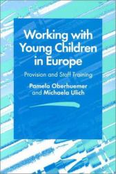 Working with Young Children in Europe : Provision and Staff Training