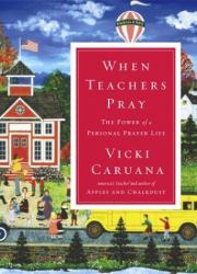 When Teachers Pray : The Power of a Personal Prayer Life