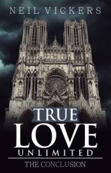 True Love Unlimited : The Conclusion