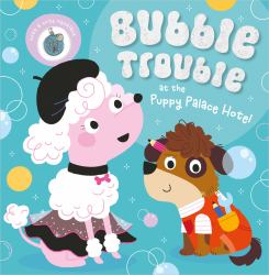 Bubble Trouble at the Puppy Palace Hotel