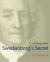 Swedenborg's Secret : The Meaning and Significance of the Word of God, the Life of the Angels, and Service to God; a Biography