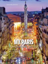 My Paris : Celebrities Talk about the Ville Lumiere