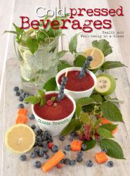 Cold-Pressed Beverages: Health Well-behb : Cold-Pressed Beverages