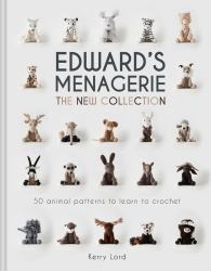 Edward's Menagerie: the New Collection : 50 Animal Patterns to Learn to Crochet