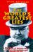 The World's Greatest Lies : A Medley of Famous Fibs, Devious Deceptions and Bare Faced Lies