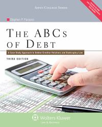 ABCs of Debt : A Case Study Approach to Debtor/Creditor Relations and Bankruptcy Law