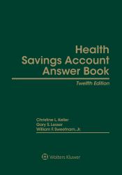 Health Savings Account Answer Book, Twelfth Edition