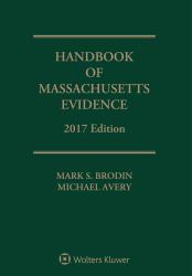 Handbook of Massachusetts Evidence : 2017 Edition