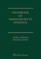 Handbook of Massachusetts Evidence : 2018 Edition