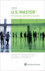 U. S. Master Employee Benefits Guide : 2017 Edition