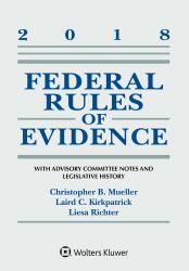 Federal Rules of Evidence: with Advisory Committee Notes and Legislative History : 2018 Statutory Supplement