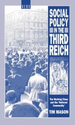 Social Policy in the Third Reich : The Working Class and the 'National Community'