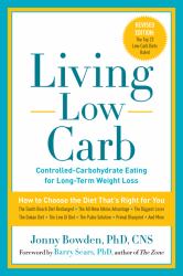 Living Low Carb : Controlled-Carbohydrate Eating for Long-Term Weight Loss