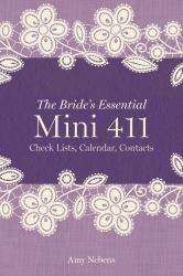 The Bride's Essential Mini 411 : Checklists, Calendars, Contracts