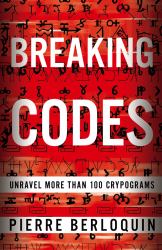 Breaking Codes : Unravel 100 Cryptograms