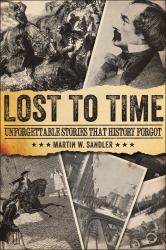 Lost to Time : Unforgettable Stories That History Forgot