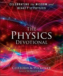 The Physics Devotional : Celebrating the Wisdom and Beauty of Physics