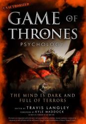 Game of Thrones Psychology : The Mind Is Dark and Full of Terrors