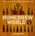 Homebrew World : Discover the Secrets of the World's Leading Homebrewers