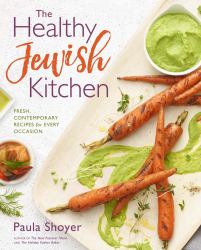 The Healthy Jewish Kitchen : Fresh, Contemporary Recipes for Every Occasion