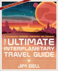 The Ultimate Interplanetary Travel Guide : A Futuristic Journey Through the Cosmos