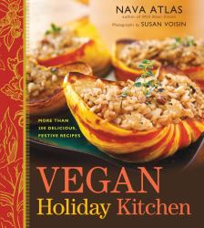 Vegan Holiday Kitchen : More Than 200 Delicious, Festive Recipes