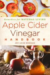 Apple Cider Vinegar Handbook : Recipes for Natural Living