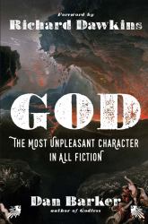 God: the Most Unpleasant Character in All Fiction : The Most Unpleasant Character in All Fiction