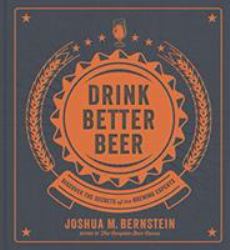 Drink Better Beer : Discover the Secrets of the Brewing Experts