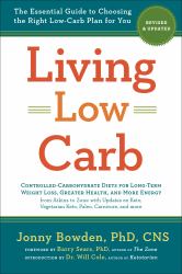 Living Low Carb: Revised and Updated Edition : The Essential Guide to Choosing the Right Low-Carb Plan for You