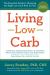 Living Low Carb: Revised and Updated Edition : The Essential Guide to Choosing the Right Low-Carb Plan for You