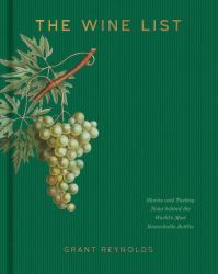 The Wine List : Stories and Tasting Notes Behind the World's Most Remarkable Bottles