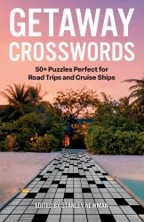 Getaway Crosswords : 50+ Puzzles Perfect for Road Trips and Cruise Ships