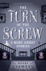 The Turn of the Screw and More Ghost Stories